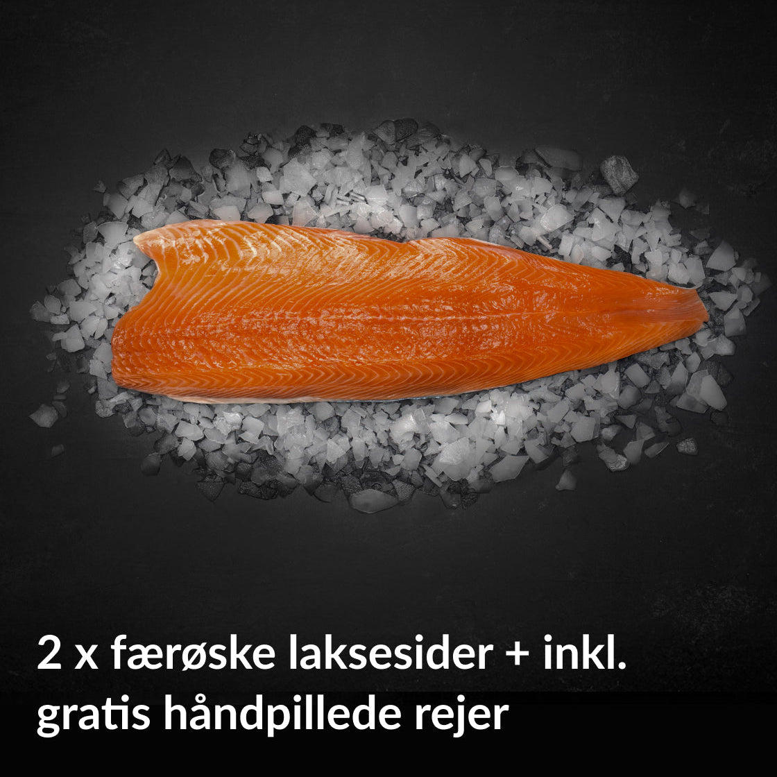 Pakketilbud: 2 x Store færøske laksesider + 1 x Håndpillede koldtvandsrejer